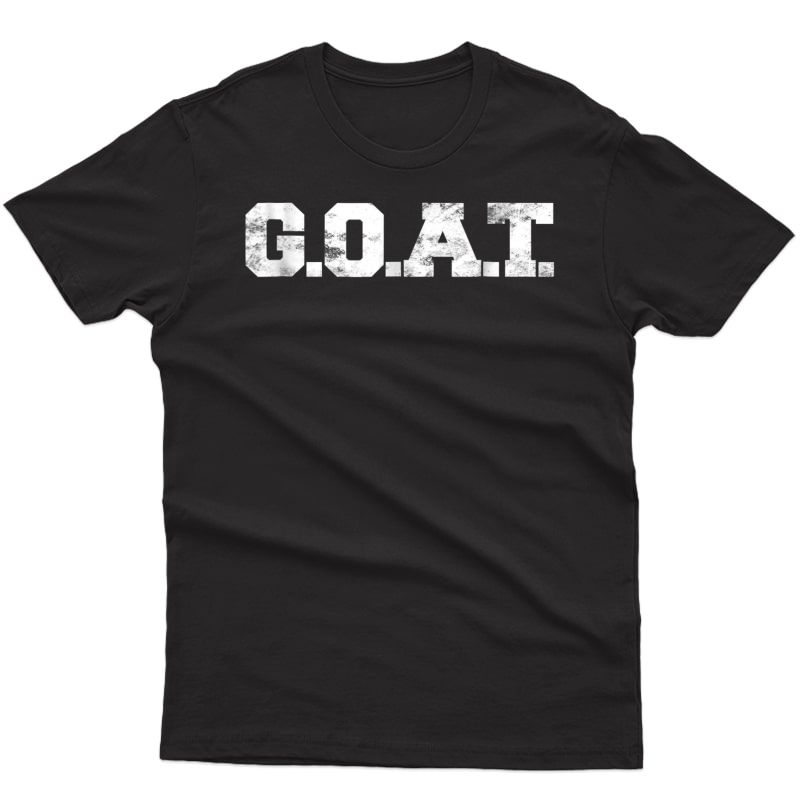 G.o.a.t Greatest Of All Time -shirt Goat Gym Workout Tee