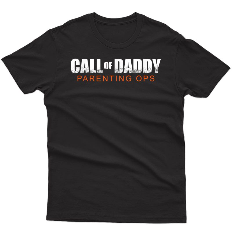 Gamer Dad Call Of Daddy Shirt Parenting Ops