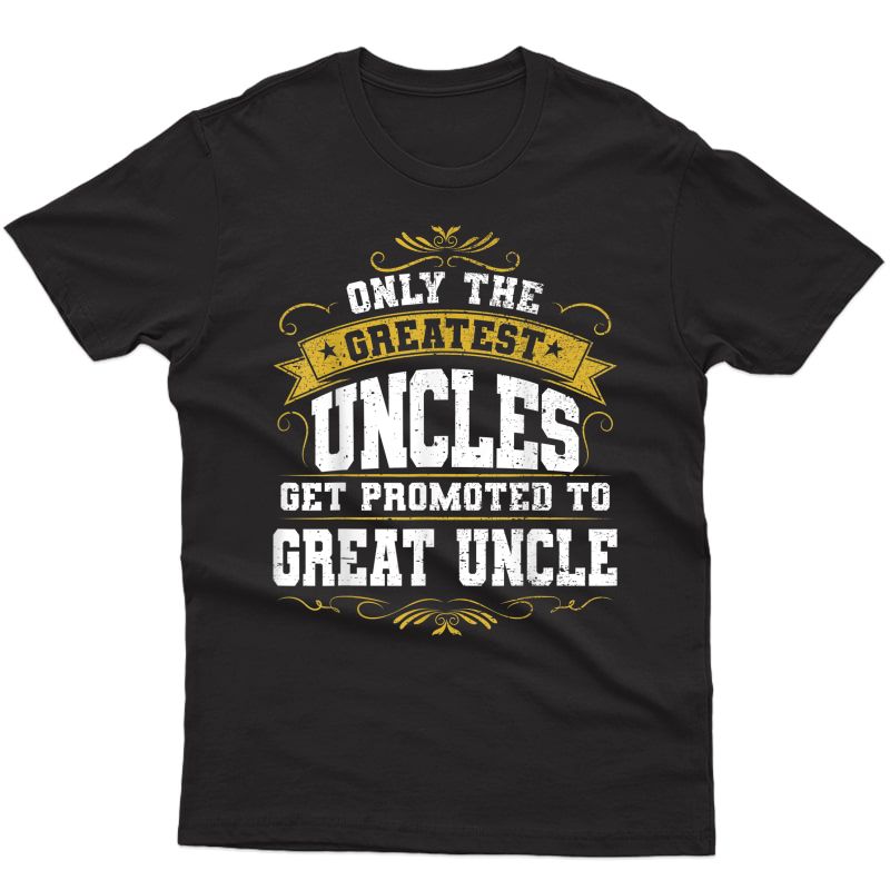 Gift For First Time Great Uncle Uncles Great Uncle T-shirt