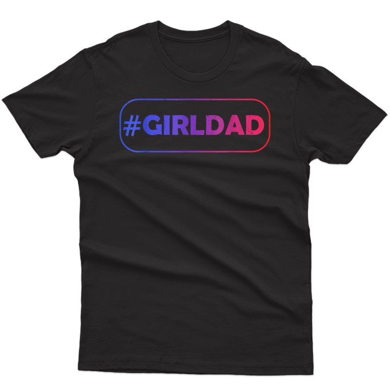 Girl Dad Hashtag Outnumbered Funny Fathers Day Gift T-shirt