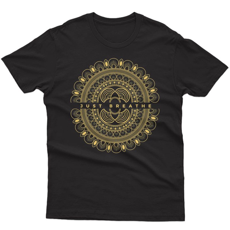 Gold Mandala With Just Breathe. Yoga And Mediation Tshirt
