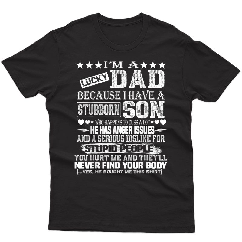 I Am A Lucky Dad I Have A Stubborn Son Father's Day Gifts T-shirt