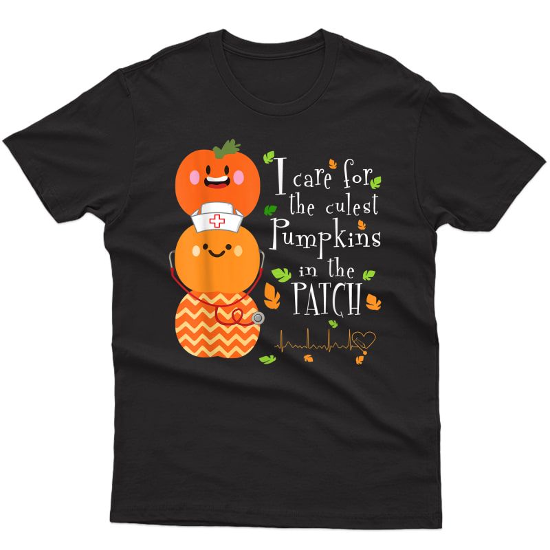I Care For The Cutest Pumpkins In The Patch Halloween Nurse Shirts