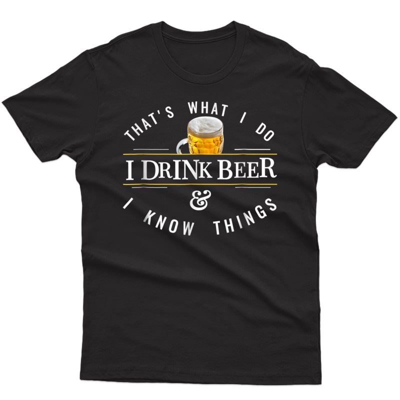 I Drink And I Know Things Funny Ipa Or Craft Beer Logo Shirt