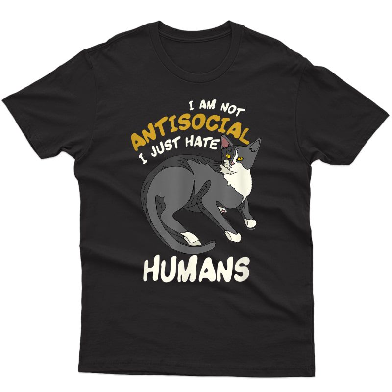 I Hate Human Anti Social Cat Lover Art T-shirt