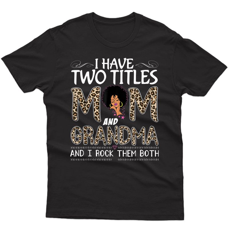 I Have Two Titles Mom And Grandma Leopard Mothers Day T-shirt