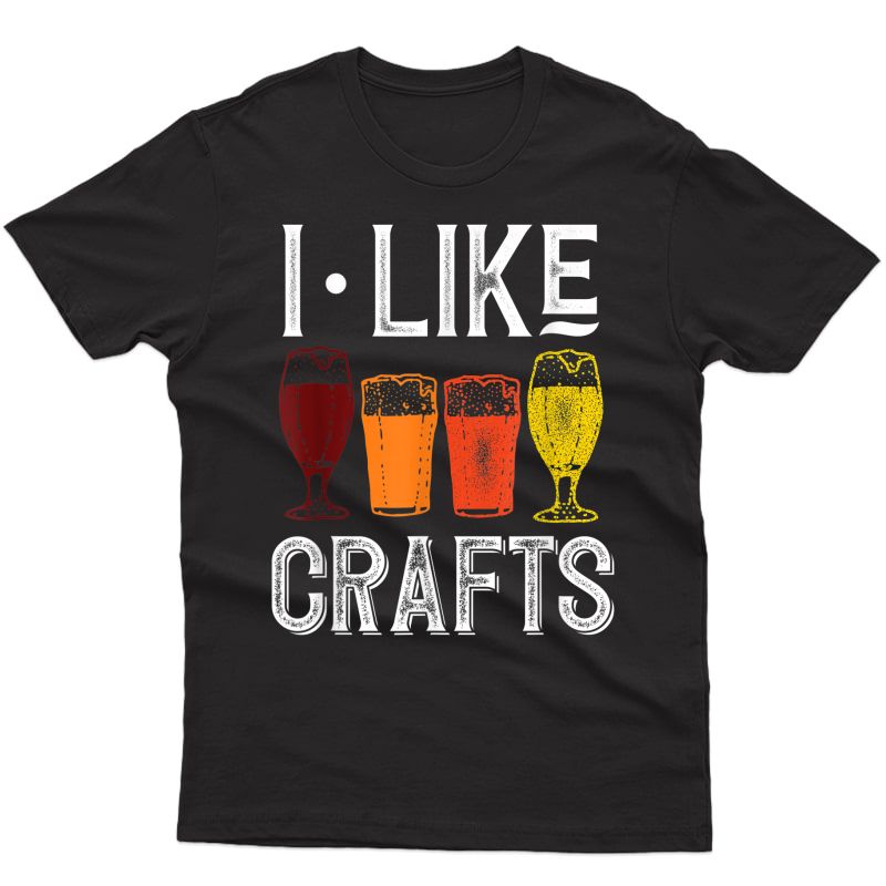 I Like Crafts Funny Vintage Brewer Craft Beer Shirt