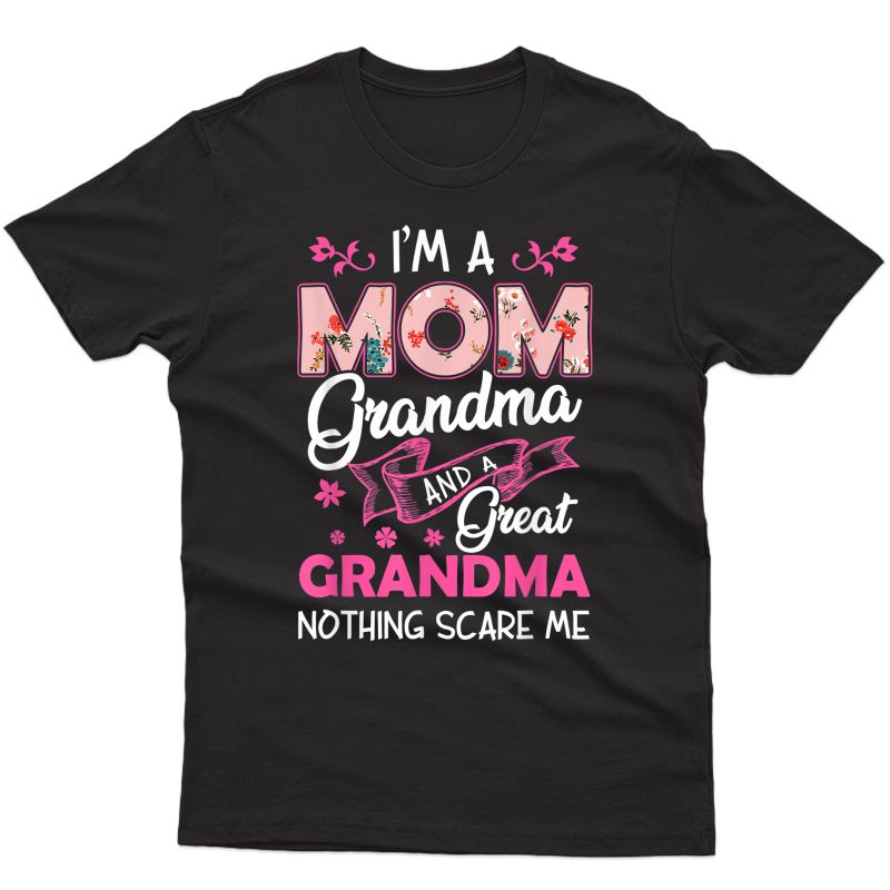 I'm A Mom Grandma And Great Grandma T-shirt