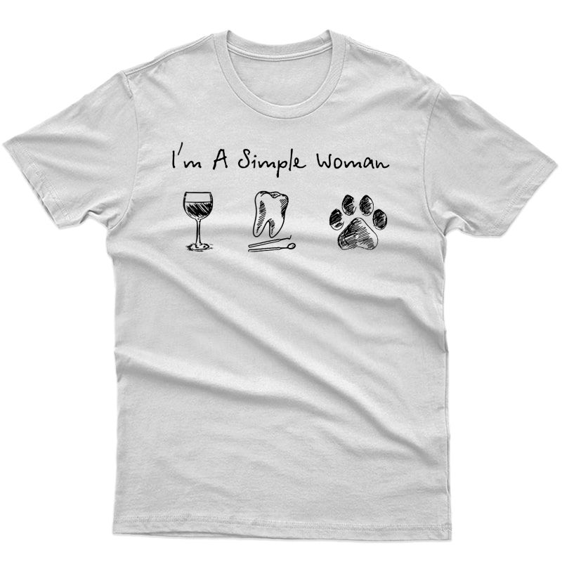 I'm A Simple Woman Wine Tooth Dog T-shirt
