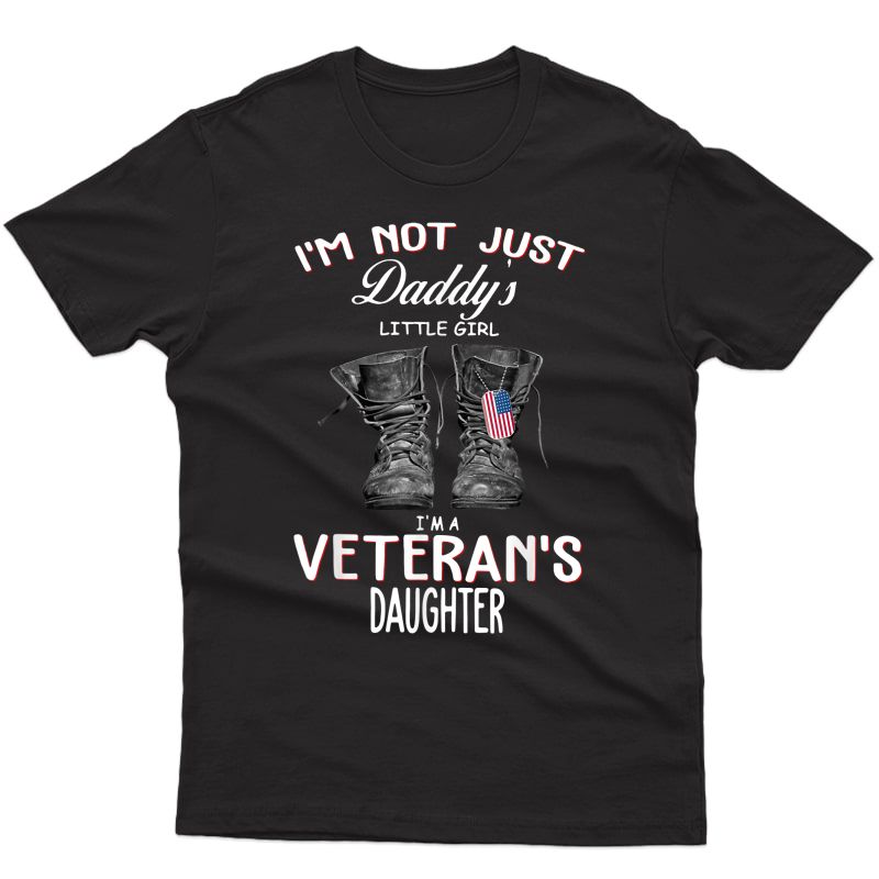 I'm Not Just Daddy's Little Girl I'm Veteran's Daughter T-shirt