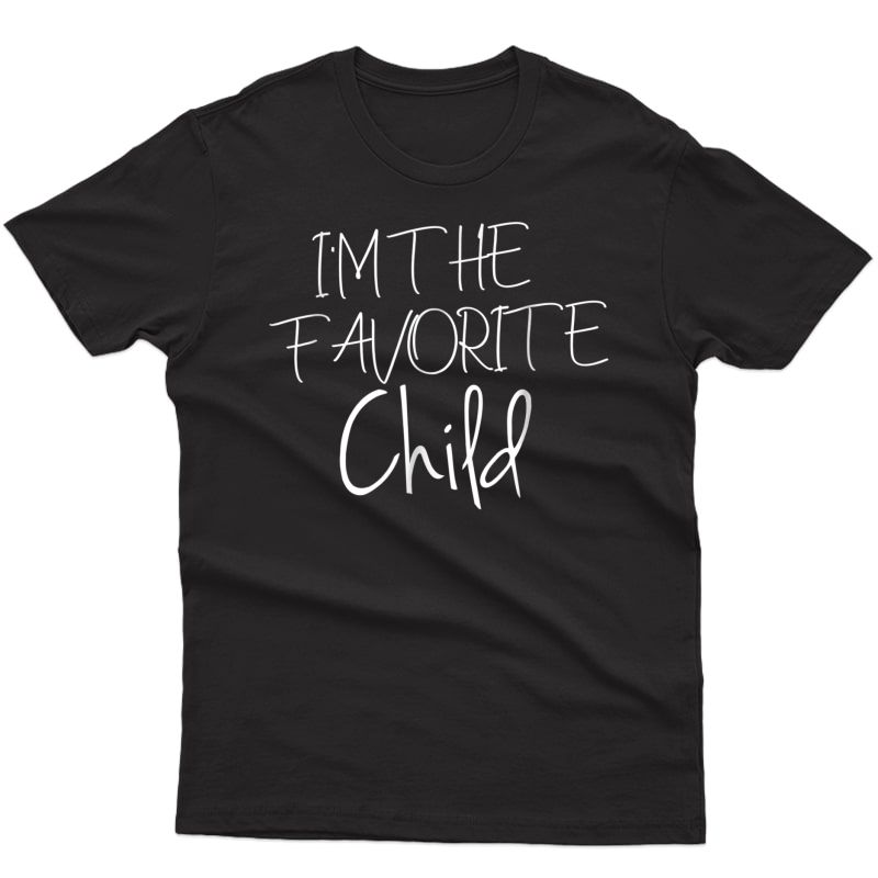 I'm The Favorite Child Shirt Sibling T-shirt - Sister Gift