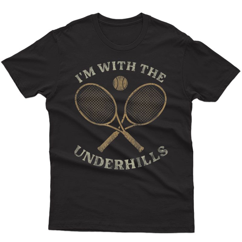 I'm With The Underhills Funny Tennis T-shirt