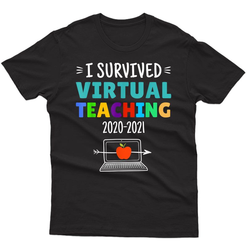 I Survived Virtual Teaching 2020 2021 Tea End Of School T-shirt
