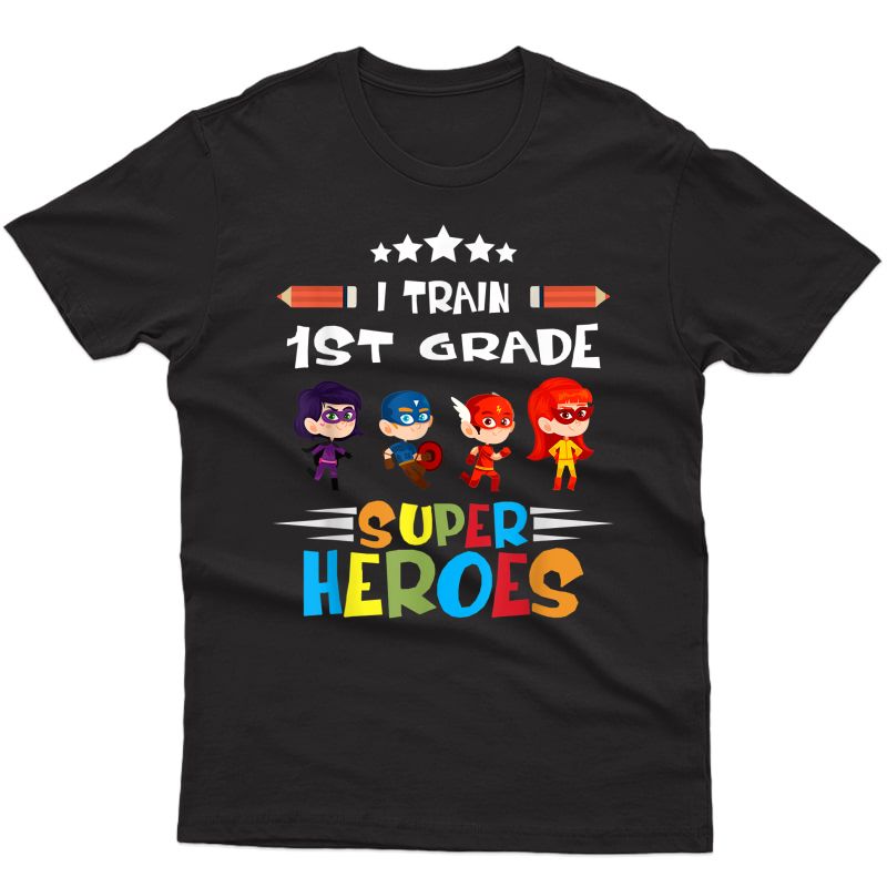 I Train 1st Grade Super Heroes Tea Team Gift T Shirt
