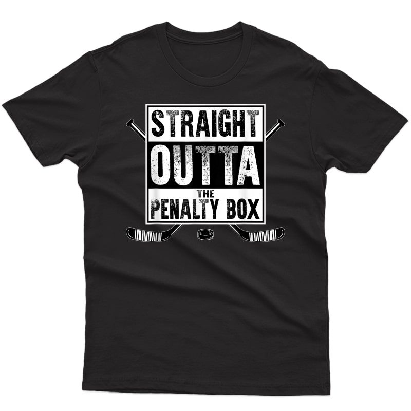 Ice Hockey Player Gift Straight Outta The Penalty Box Shirt T-shirt