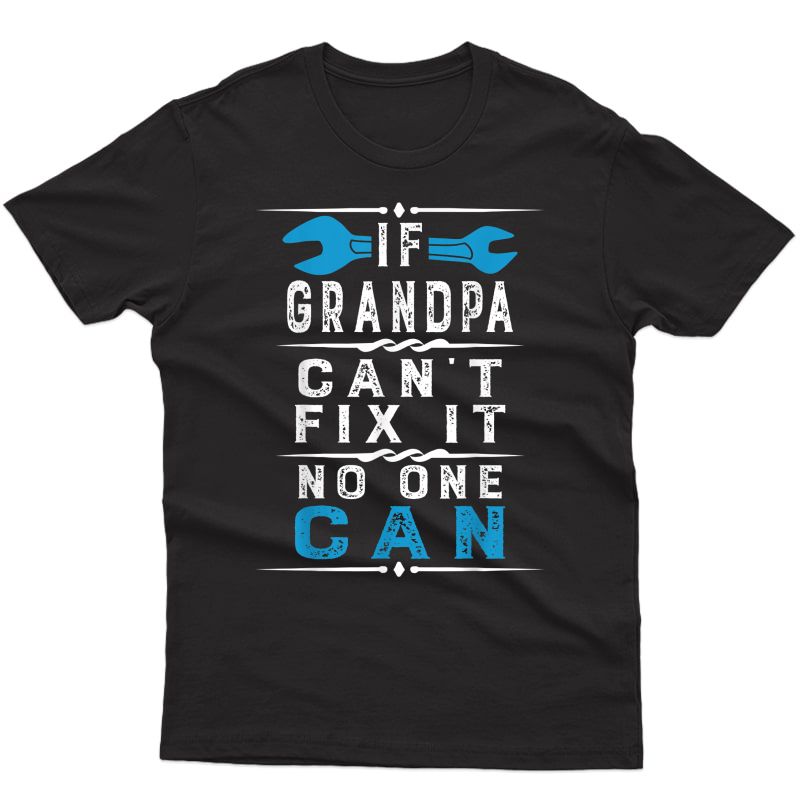 If Grandpa Can't Fix It No One Can Papa Fathers Day Grandpa T-shirt