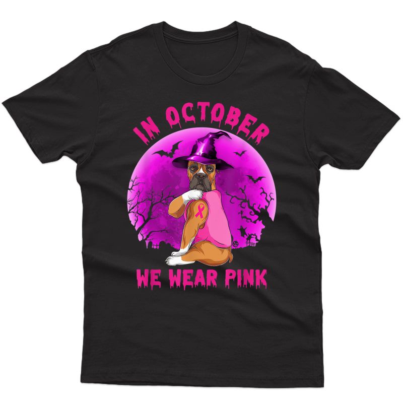 In October We Wear Pink Witch Boxer Halloween Breast Cancer T-shirt