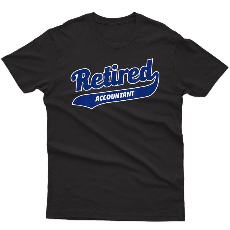 Job Retiret Gift For Retired Accountant T-shirt