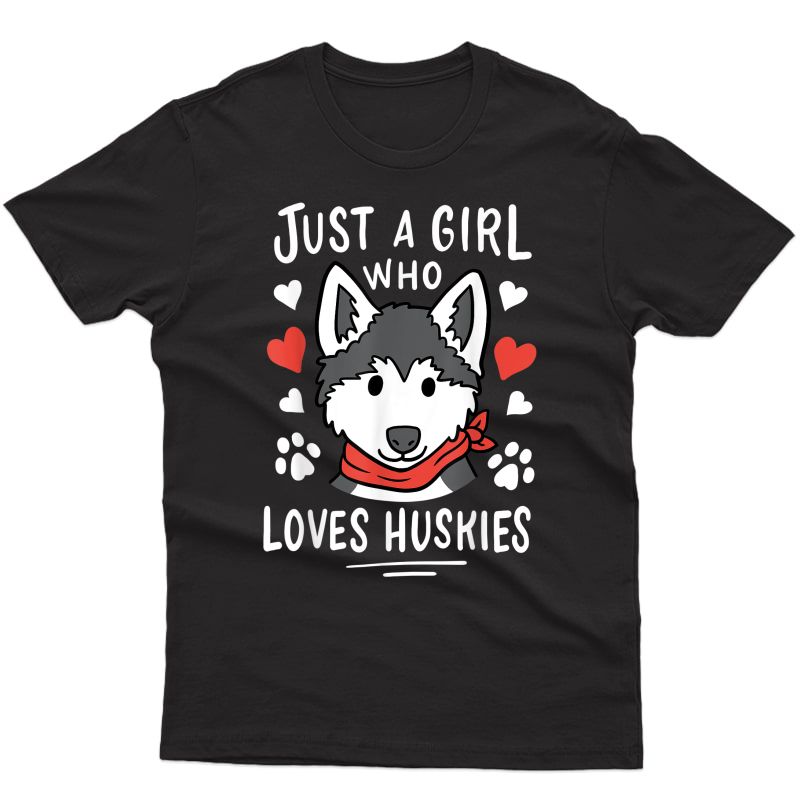 Just A Girl Who Loves Huskies Gift Husky Dog Lover T-shirt