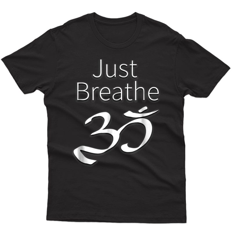 Just Breathe Spiritual Om Yoga Meditation Yin Yang T Shirt