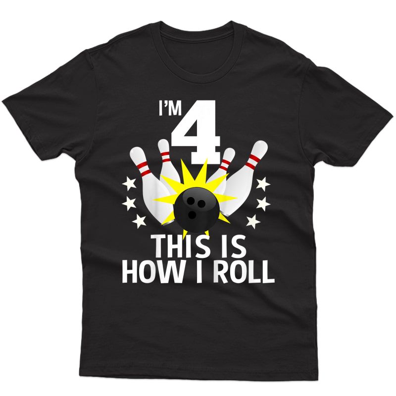 4 Year Old Bowling Birthday Party Shirt How I Roll 4th Gift