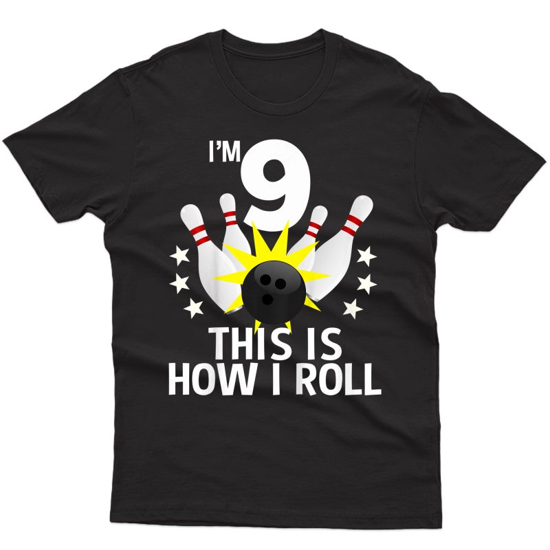  9 Year Old Bowling Birthday Party Shirt How I Roll 9th Gift