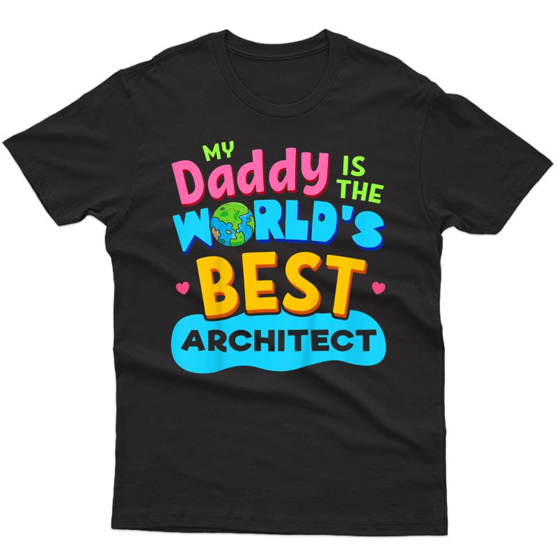  My Best Daddy Dad Architect Proud Daughter Son T Shirt Gift