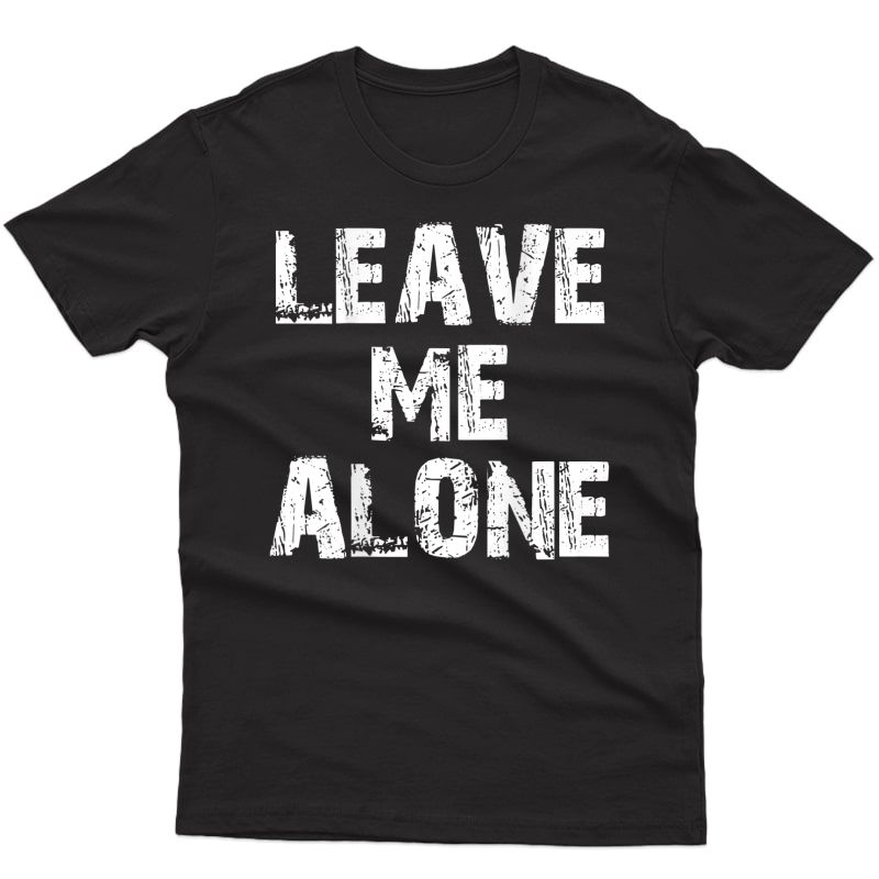 Leave Me Alone Design On Back Funny Workout Gift Shirts