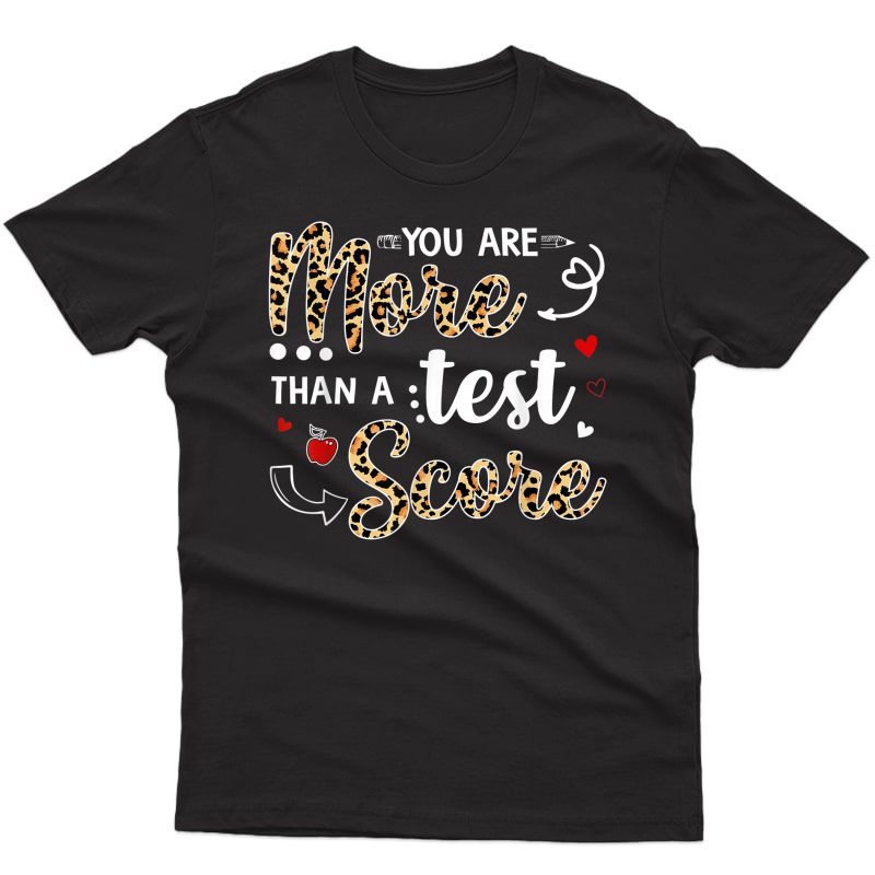 Leopard You Are More Than A Test Score Tea Test Day T-shirt