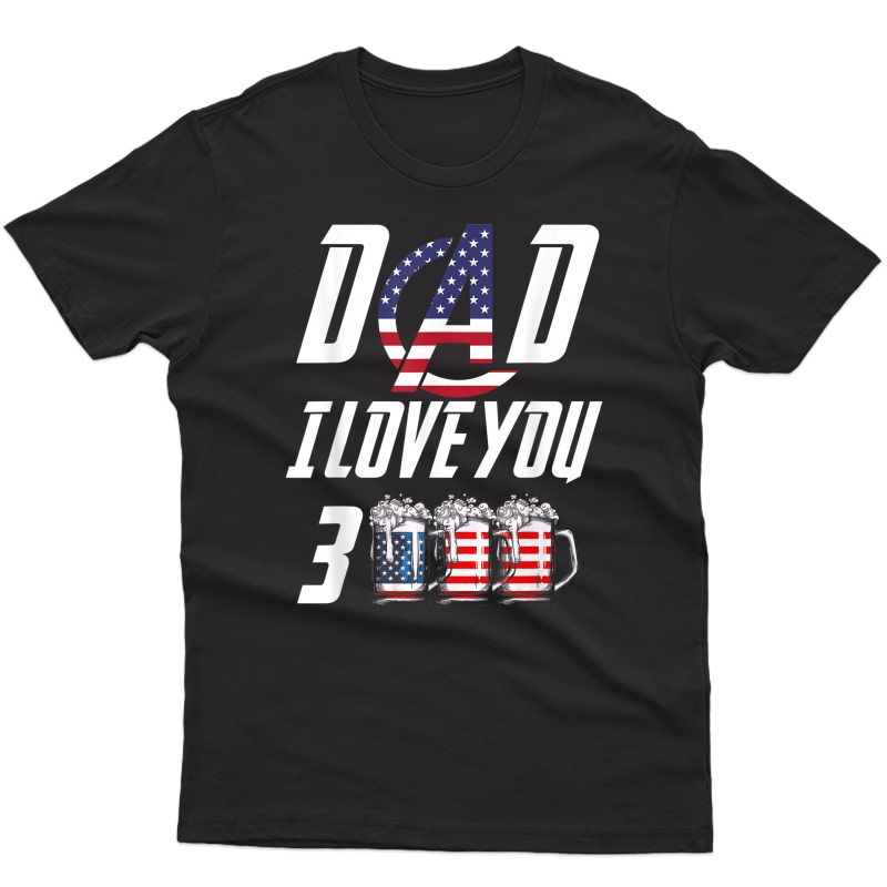 Love You 3000 Beer Dad I Will Three Thousand Shirt
