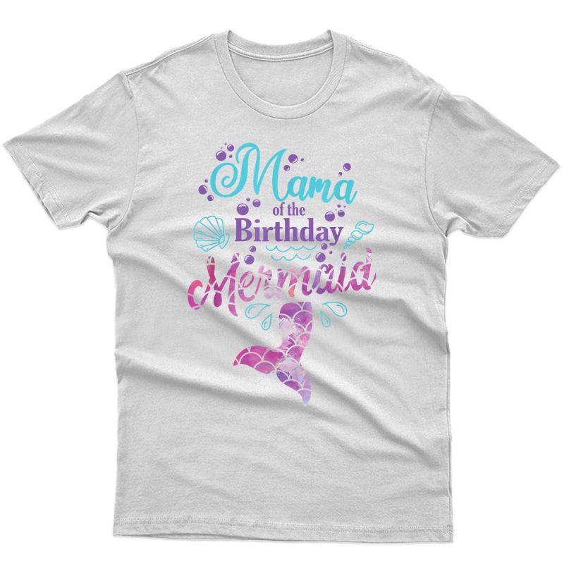 Mama Of The Birthday Mermaid Birthday Party Mermaid Mother T-shirt
