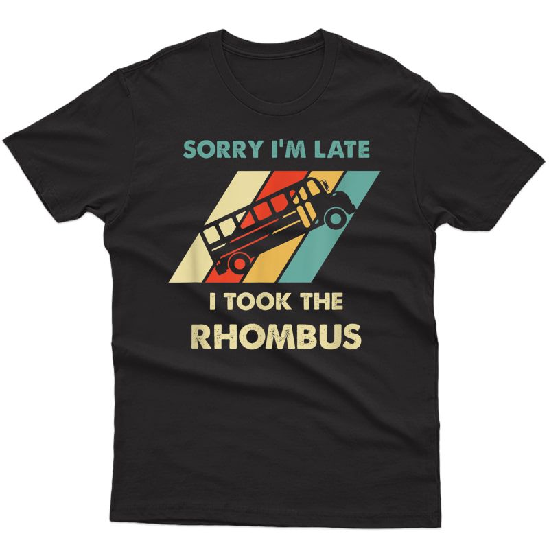 Math Shirts: I Took The Rhombus Funny Math Nerd T-shirt