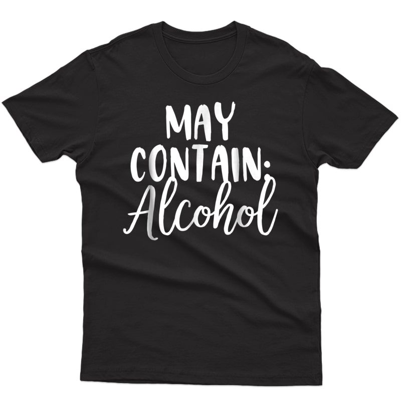 May Contain Alcohol Shirt Funny Short Sleeve T Shirt