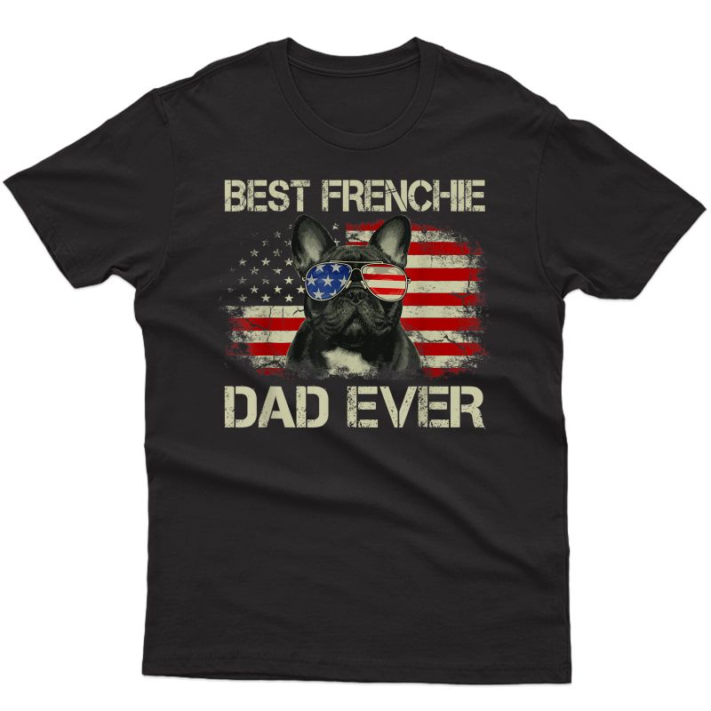 S Best Frenchie Dad Ever Bulldog American Flag Gift T-shirt