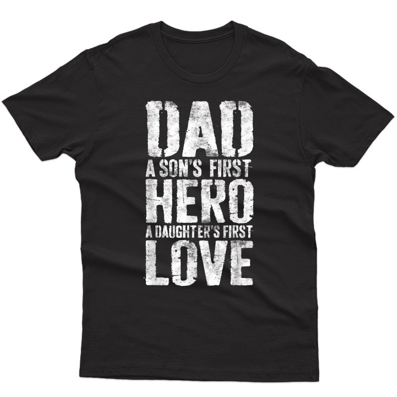 S Dad A Sons First Hero A Daughters First Love T-shirt T-shirt