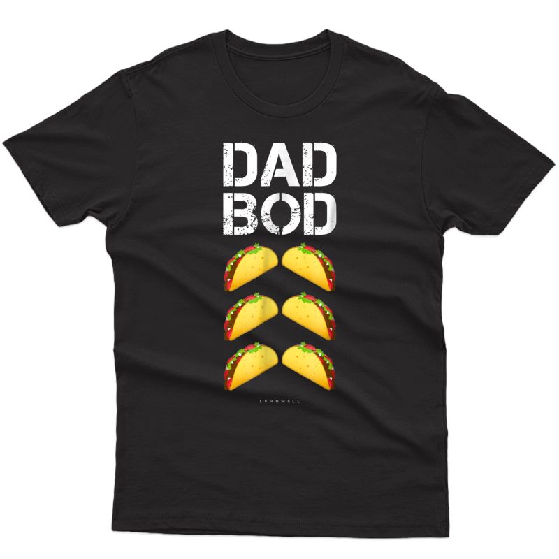 S Dad Bod Tshirt. Funny Taco Six Pack Abs Daddy Gym Gift Tee