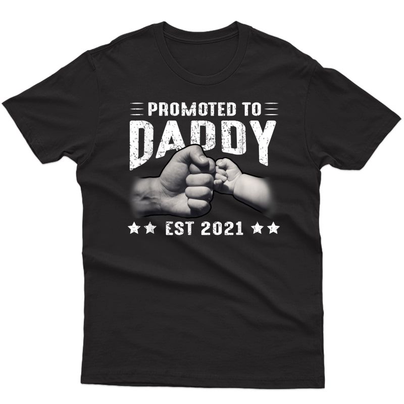 S Expecting New Dad Gifts Soon To Be Promoted To Daddy 2021 T-shirt