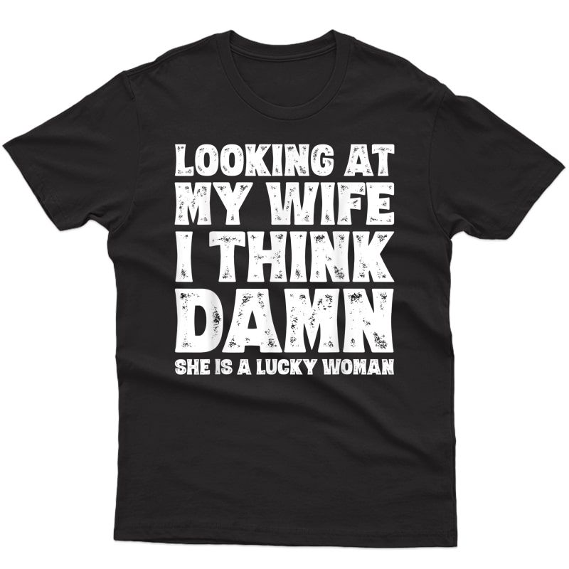 S Funny Dad Joke Quote Shirt For Husband Father From Wife T-shirt