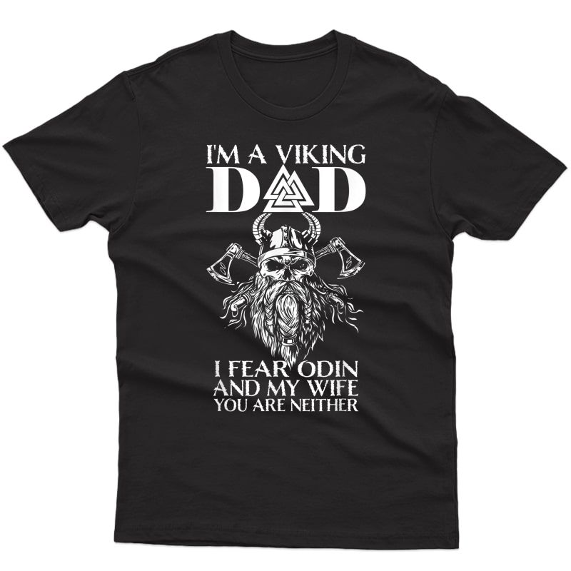 S I'm A Viking Dad - I R Odin And My Wife - Funny Viking T-shirt
