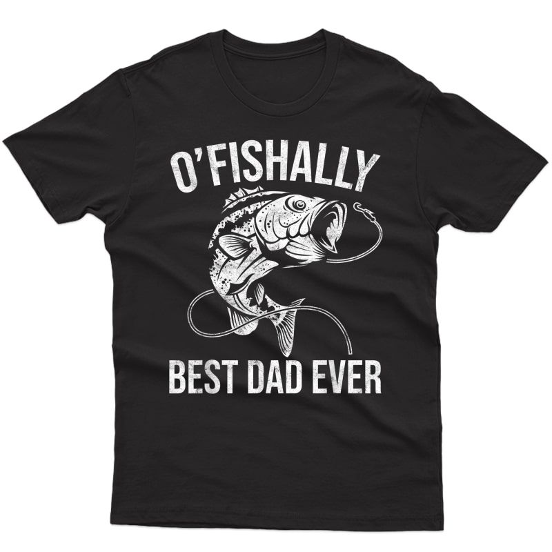 S Ofishally Best Dad Ever - Funny Fishing Fathers Day T-shirt