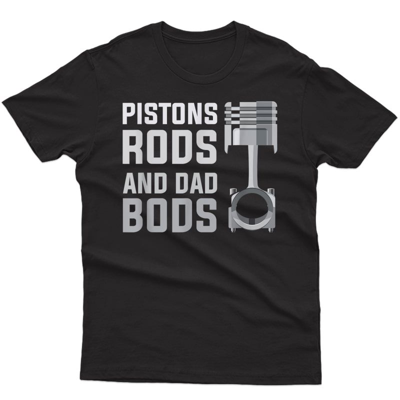 S Pistons Rods And Dad Bods T-shirt