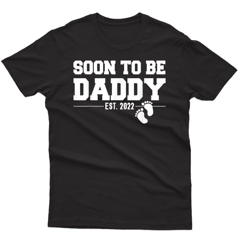 S Soon To Be Daddy 2022 Fathers Day - Promoted To Dad Est 2022 T-shirt