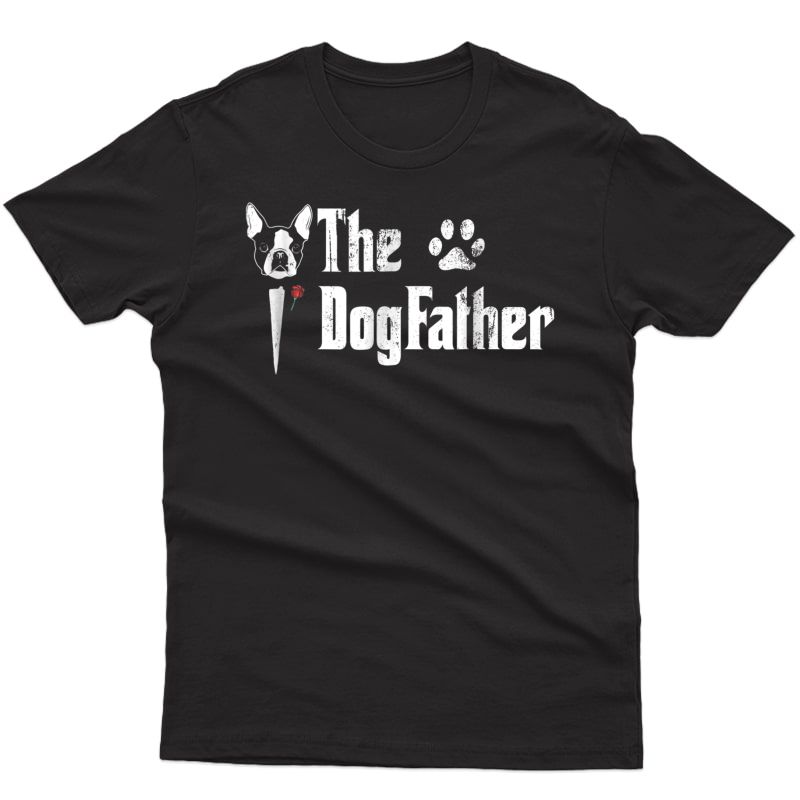 S The Dogfather Boston Terrier Dog Dad Tshirt Father's Day