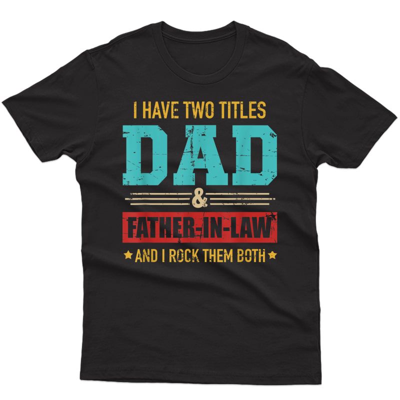 S Two Titles Dad And Father-in-law Vintage For Father's Day T-shirt