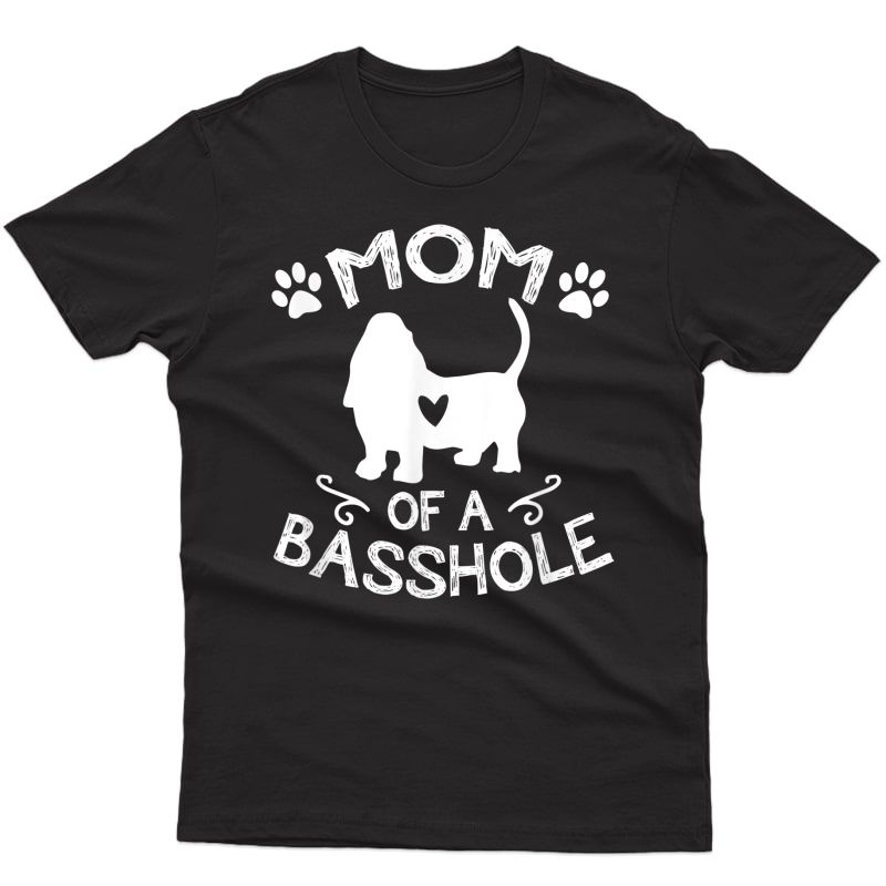 Mom Of A Basshole Basset Lover Gift Basset Hound Dog Mom T-shirt