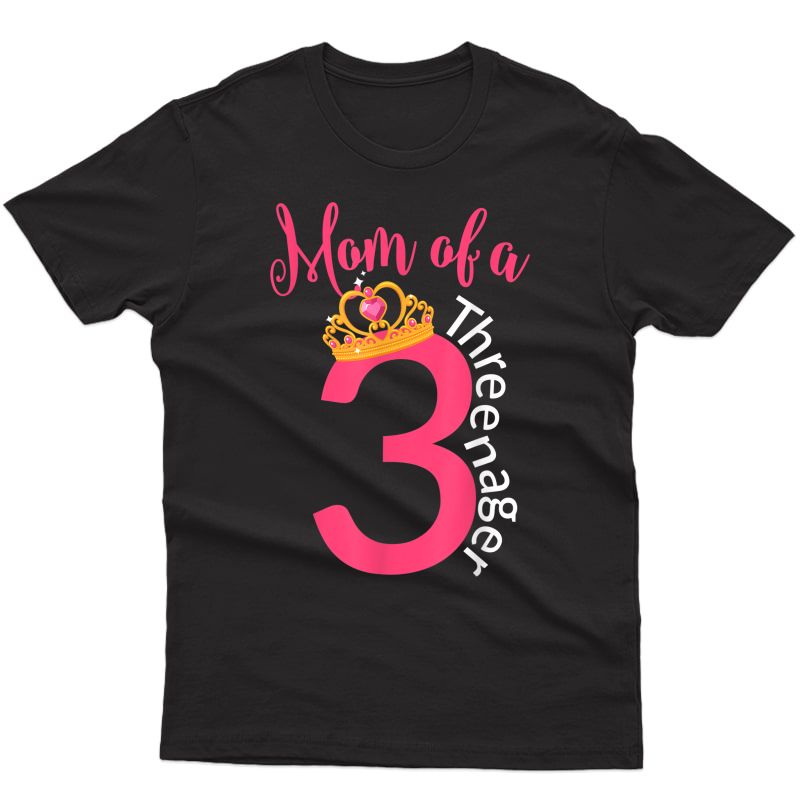 Mom Of A Threenager 3rd Birthday Princess With Crown T-shirt