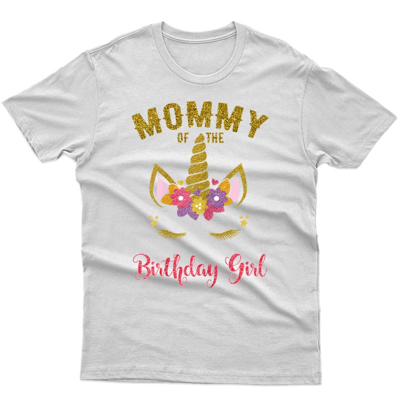 Mommy Of The Birthday Girl Shirt, Unicorn Matching Out T-shirt