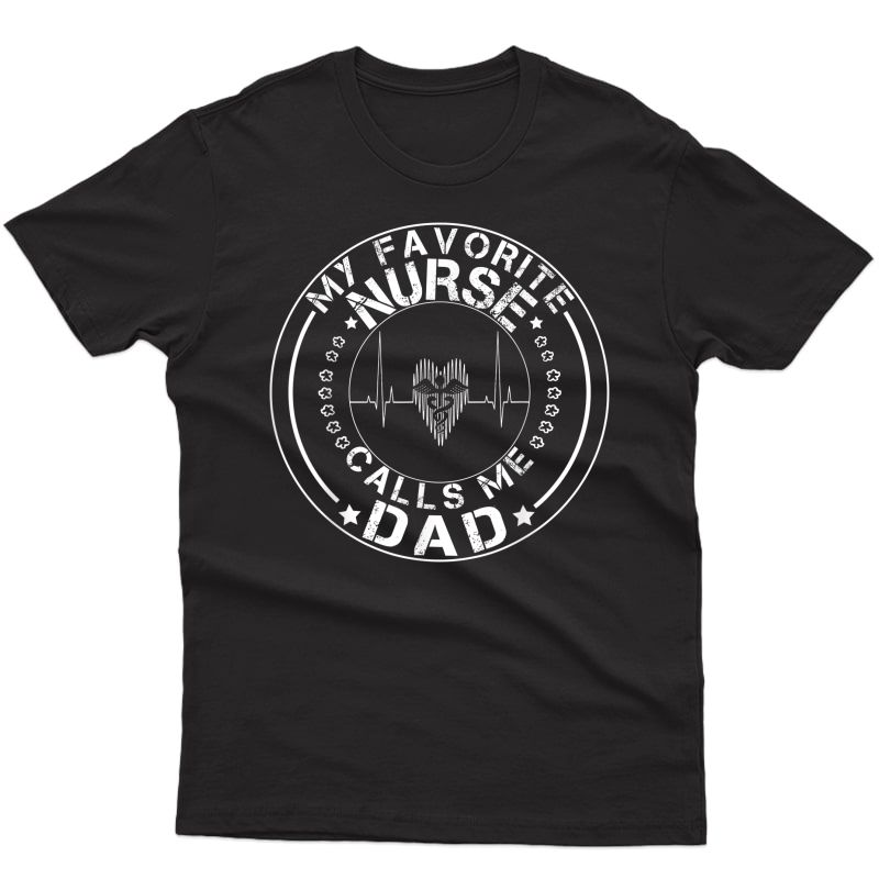 My Favorite Nurse Calls Me Dad Shirt