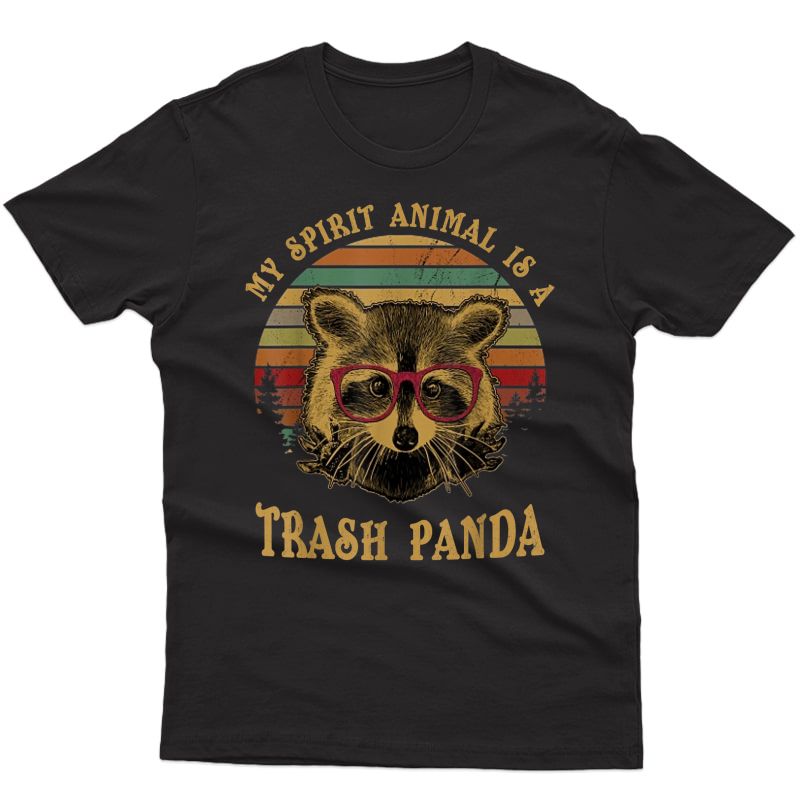 My Spirit Animal Is A Trash Panda Funny Racoon Gift Shirt