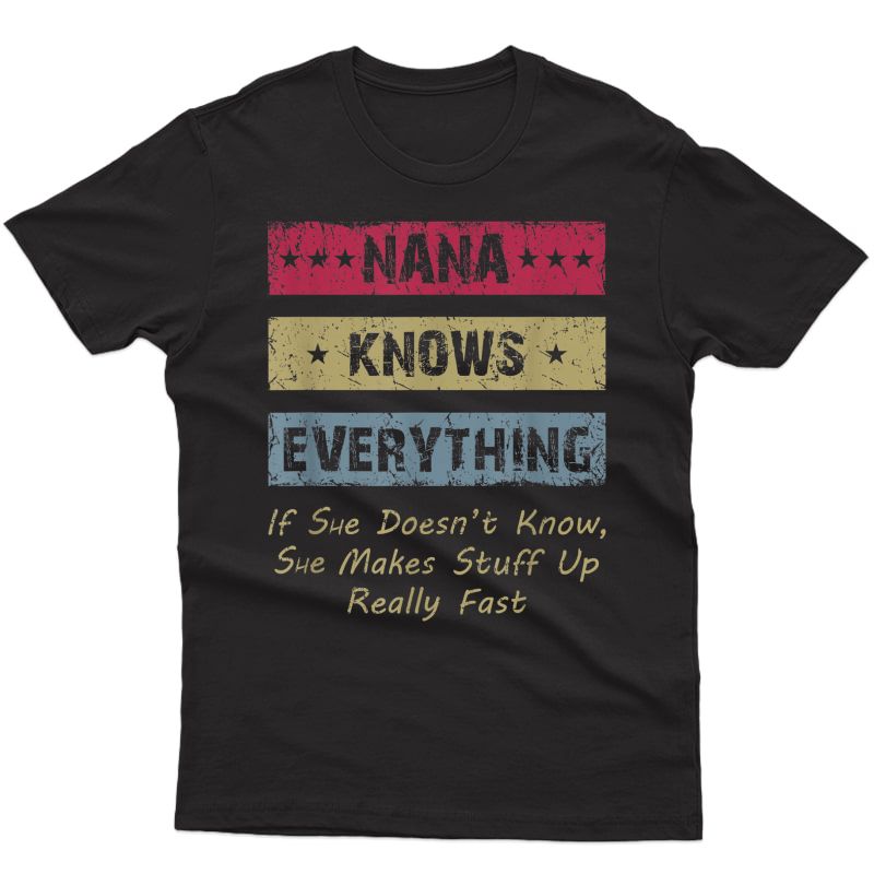 Nana Knows Everything If She Doesn't Know Funny Grandmother T-shirt